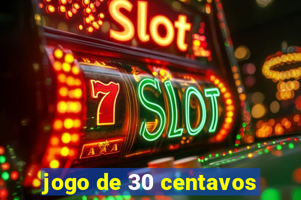 jogo de 30 centavos
